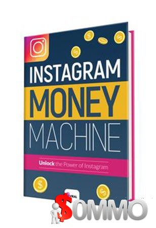 Instagram Money Machine 2019 [Instant Deliver]