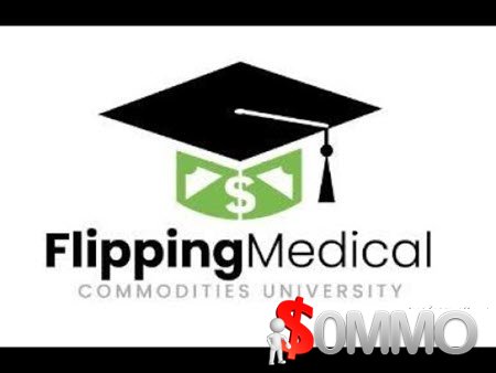 Felix - Flipping Medical Commodities University [Instant Deliver]