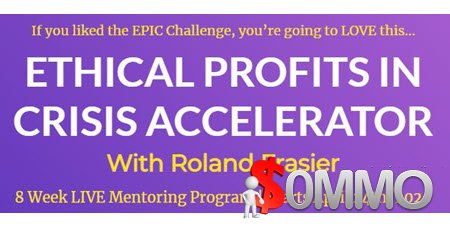 Roland Frasier - Ethical Profits in Crisis ACCELERATOR [Instant Deliver]