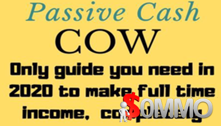 Passive Cash Cow 2020 [Instant delivery]
