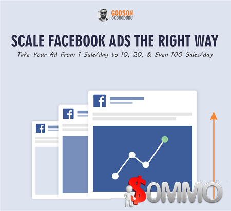 Scaling Facebook Ads The Right Way - Godson Okorodudu